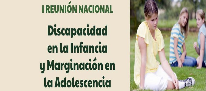I Reunión Nacional "La discapacidad de la infancia y la marginación en la adolescencia"